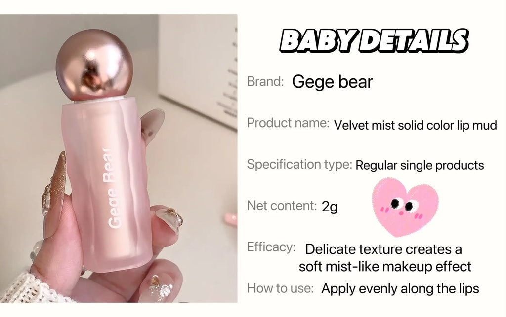 Gege Bear Velvet Matte Lip Mud, Soft, High Pigment for Long-lasting Wear, and Brightening Velvet Matte Finish Lip Color